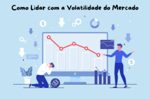 como-lidar-com-a-volatilidade-do-mercado
