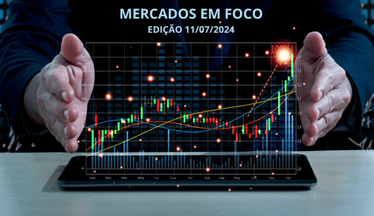 mercados-em-foco-edicao-11-07-2024